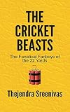 The Cricket Beasts: The Fanatical Fanboys of the 22 Yards