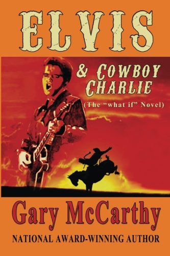 Elvis & Cowboy Charlie: The What If Novel book cover