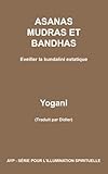 Asanas Mudras Et Bandhas   Eveiller La Kundalini Extatique