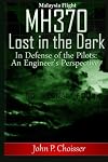 Malaysia Flight MH370 - Lost in the Dark: In Defense of the Pilots: An Engineer's Perspective