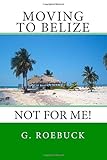 Moving To Belize Not For Methe Facts About The Lifestyle Culture And Practicalities Of Expat Living In Belize