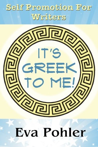 Self Promotion for Writers: It's Greek to Me! book cover