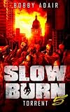 Slow Burn: Torrent