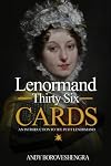 Lenormand Thirty Six Cards: An Introduction to the Petit Lenormand