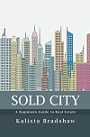 Sold City: A Beginners Guide to Real Estate