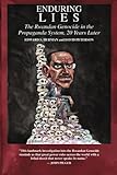 Enduring Lies The Rwandan Genocide In The Propaganda System 20 Years Later