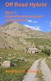 Alpenüberquerung nach Südfrankreich: Autoabenteuer - Schotterpisten - Höhenrekorde (Off Road Hybrid) (Volume 1) (German Edition)
