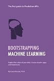 Bootstrapping Machine Learning The First Guide To Prediction Apis