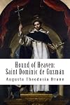 Hound of Heaven: The Life of Saint Dominic de Guzmán
