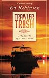 Trawler Trash: Confessions of a Boat Bum (Volume 1)