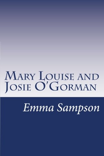 Mary Louise and Josie O'Gorman (By: Emma Speed Sampson) cover