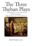 The Three Theban Plays Antigone Oedipus The King Oedipus At Colonus