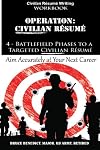 Operation: Resume: 4-Battlefield Phases to a Targeted Civilian Resume (Volume 1)