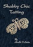 Shabby Chic Tatting Lovely Lace For The Elegant Home With Just A Touch Of Whimsy