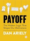 Payoff: The Hidden Logic That Shapes Our Motivations (TED Books)