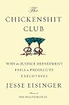 The Chickenshit Club: Why the Justice Department Fails to Prosecute Executives
