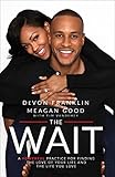 The Wait A Powerful Practice For Finding The Love Of Your Life And The Life You Love