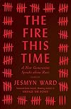 The Fire This Time: A New Generation Speaks about Race