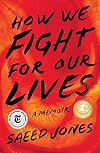 How We Fight for Our Lives: A Memoir