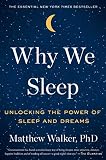 Why We Sleep Unlocking The Power Of Sleep And Dreams