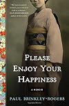 Please Enjoy Your Happiness: A Memoir