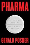 Pharma: Greed, Lies, and the Poisoning of America