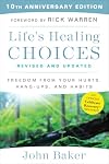 Life's Healing Choices Revised and Updated: Freedom From Your Hurts, Hang-ups, and Habits
