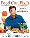 Food Can Fix It: The Superfood Switch to Fight Fat, Defy Aging, and Eat Your Way Healthy