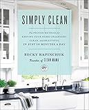 Simply Clean The Proven Method For Keeping Your Home Organized Clean And Beautiful In Just 10 Minutes A Day