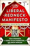 The Liberal Redneck Manifesto Draggin Dixie Outta The Dark
