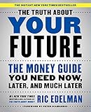 The Truth About Your Future The Money Guide You Need Now Later And Much Later