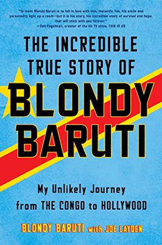 The Incredible True Story of Blondy Baruti: My Unlikely Journey from The Congo to Hollywood book cover