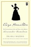 Eliza Hamilton: The Extraordinary Life and Times of the Wife of Alexander Hamilton