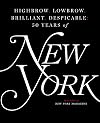 Highbrow, Lowbrow, Brilliant, Despicable: Fifty Years of New York Magazine