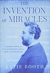 The Invention of Miracles: Language, Power, and Alexander Graham Bell's Quest to End Deafness