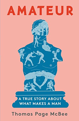Amateur: A True Story About What Makes a Man book cover
