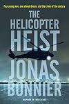 The Helicopter Heist: A Novel Based on True Events