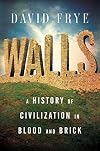 Walls: A History of Civilization in Blood and Brick