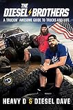 The Diesel Brothers A Truckin Awesome Guide To Trucks And Life