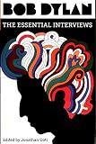 Bob Dylan The Essential Interviews