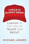Could It Happen Here?: Canada in the Age of Trump and Brexit