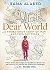 Dear World: A Syrian Girl's Story of War and Plea for Peace