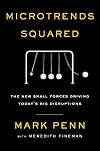 Microtrends Squared: The New Small Forces Driving Today's Big Disruptions