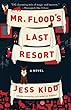 Mr. Flood's Last Resort / By Kidd, Jess,.
