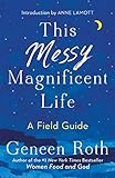 This Messy Magnificent Life A Field Guide