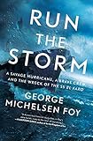 Run The Storm A Savage Hurricane A Brave Crew And The Wreck Of The Ss El Faro