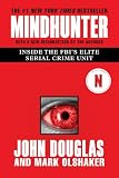 Mindhunter Inside The Fbis Elite Serial Crime Unit