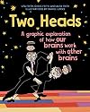 Two Heads: A Graphic Exploration of How Our Brains Work with Other Brains