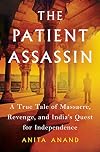 The Patient Assassin: A True Tale of Massacre, Revenge and the Raj