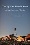 The Fight to Save the Town: Reimagining Discarded America